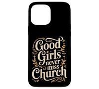Carcasa para iPhone 13 Pro MAX Good Girls Never Miss Church Faith Worship Humor -