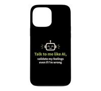Carcasa para iPhone 13 Pro MAX Háblame como IA y Valida mis Sentimientos