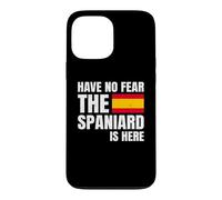 Carcasa para iPhone 13 Pro MAX Have No Fear The Spaniard Is Here Español Española