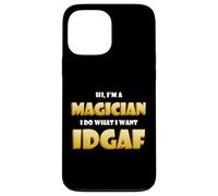 Carcasa para iPhone 13 Pro MAX Hi I'm a Magician I do What I Want Idgaf Funny Magician Gear