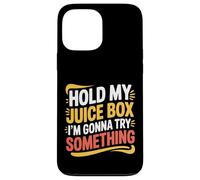 Carcasa para iPhone 13 Pro MAX Hold My Juice Box I'm Gonna Try Something Toddler Dare |-