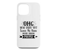 Carcasa para iPhone 13 Pro MAX How Dare You Leave Me Here with These People Funny Coworker