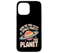 Carcasa para iPhone 13 Pro MAX How Do You Organize A Space Party You Planet -