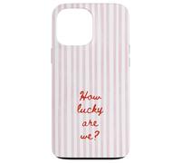 Carcasa para iPhone 13 Pro MAX How Lucky Are We Pink Stripe Positivo Cita Estética De Moda