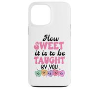 Carcasa para iPhone 13 Pro MAX How Sweet it is to Be Taught by You Teacher Valentines Love