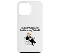 Carcasa para iPhone 13 Pro MAX Hoy voy a Estar Escuchando principalmente Lo Fi Chill Beats