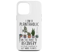 Carcasa para iPhone 13 Pro MAX I Am A Plantaholic On The Road To Recovery Divertido Amante de Las Plantas