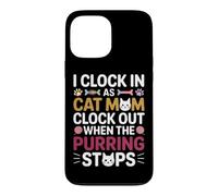 Carcasa para iPhone 13 Pro MAX I Clock IN AS Cat MOM Clock out When The PURRING Stops