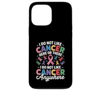 Carcasa para iPhone 13 Pro MAX I Do Not Like Cancer Here Or There Breast Cancer Lung Colon