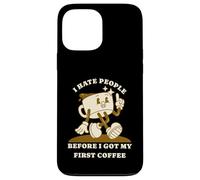 Carcasa para iPhone 13 Pro MAX I Hate People Before I Got My First Coffee Humour