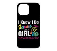 Carcasa para iPhone 13 Pro MAX I Know I Do Science Like A Girl Try and Keep Up - Scientist