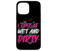 Carcasa para iPhone 13 Pro MAX I Like it Wet and Dirty Muddy Race - Carrera de Barro