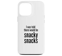 Carcasa para iPhone 13 Pro MAX I Was Told There Would Be Snacky Snacks Funny Comfort Food