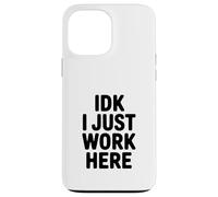 Carcasa para iPhone 13 Pro MAX IDK I Just Work Here Humor de Oficina Divertido