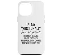 Carcasa para iPhone 13 Pro MAX If I Say First of All Im a Delight Sarcastic Funny Coworker