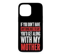 Carcasa para iPhone 13 Pro MAX If You Don't Have Anything Nice To Say Mother
