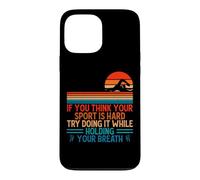 Carcasa para iPhone 13 Pro MAX If You Think Your Sport Is Hard Try Holding Your Breath Swim