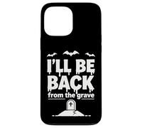 Carcasa para iPhone 13 Pro MAX Ill Be Back from The Grave - Divertido diseño de Halloween