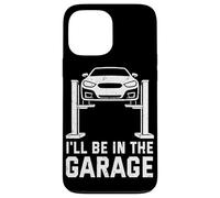 Carcasa para iPhone 13 Pro MAX I'Ll Be In The Garage Funny Mechanic Car Guy Repair Vehículos