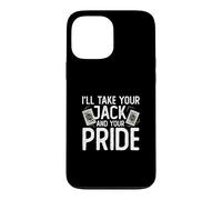 Carcasa para iPhone 13 Pro MAX I'Ll Take Your Jack and Your Pride Funny Pitch - Juego de Cartas