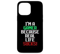 Carcasa para iPhone 13 Pro MAX I'm A Gamer Because Real Life Sucks! Sarcastic Gaming Humour