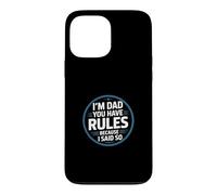 Carcasa para iPhone 13 Pro MAX I'm Dad You Have Rules Because I Said So