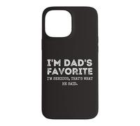 Carcasa para iPhone 13 Pro MAX I'm Dad'S Favorite That's What He Said Funny Sibling