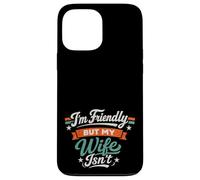 Carcasa para iPhone 13 Pro MAX I'm Friendly But My Wife Isn'T Sarcastic Marriage Fun Humor