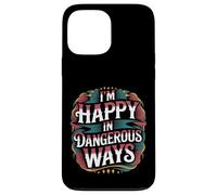 Carcasa para iPhone 13 Pro MAX I'm Happy In Dangerous Ways Chaotic Behavior Energy -