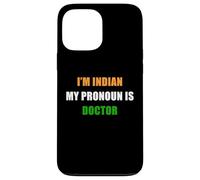 Carcasa para iPhone 13 Pro MAX I'm Indian, My Pronoun is Doctor - Funny Flag Color Quote