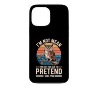 Carcasa para iPhone 13 Pro MAX I'm Not Mean I'm Just Too Old To Pretend I Like You