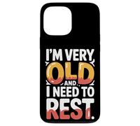 Carcasa para iPhone 13 Pro MAX I'm Very Old and I Need To Rest Old Senior Retirement -