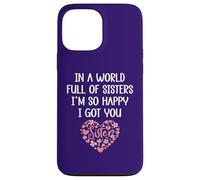 Carcasa para iPhone 13 Pro MAX In a World Full of Sisters I'm Happy I've Got You Big Sister