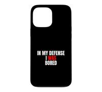 Carcasa para iPhone 13 Pro MAX In My Defense, I Was Bored - Divertida Cita sarcástica