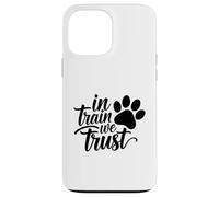 Carcasa para iPhone 13 Pro MAX In Train We Trust Dog Trainer Paw
