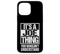 Carcasa para iPhone 13 Pro MAX It's A Joe Thing You Wouldn't Understand Given/First Name