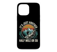 Carcasa para iPhone 13 Pro MAX It's Just Another Half Mile Or So Actividades Al Aire Libre
