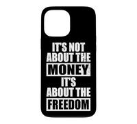 Carcasa para iPhone 13 Pro MAX It's Not About The Money It's About The Freedom Empresario