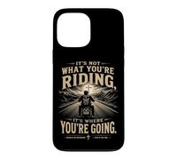Carcasa para iPhone 13 Pro MAX It's Not What You'Re Riding, It's Where You'Re Going - Biker
