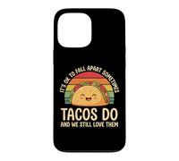 Carcasa para iPhone 13 Pro MAX It's Ok To Fall Apart Sometimes Tacos Do and We Still Love T