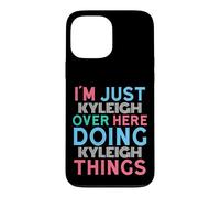 Carcasa para iPhone 13 Pro MAX Just Kyleigh Here Doing Kyleigh Things Nombre
