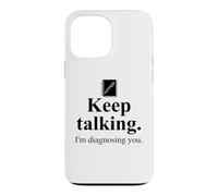 Carcasa para iPhone 13 Pro MAX Keep Talking I'm Diagnosing You Notebook Therapist Coworker