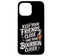 Carcasa para iPhone 13 Pro MAX Keep Your Friends Close and Your Bourbon Closer |-