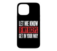Carcasa para iPhone 13 Pro MAX Let Me Know If My Biceps Get In Your Way