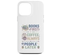 Carcasa para iPhone 13 Pro MAX Libros Primero Café Siempre Personas Más Tarde Leer Entusiasta