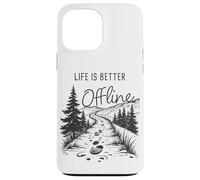 Carcasa para iPhone 13 Pro MAX Life is Better Offline - Camping & Hiking Outdoors Nature