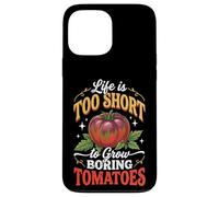 Carcasa para iPhone 13 Pro MAX Life Is Too Short To Grow Boring Tomatoes