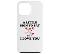 Carcasa para iPhone 13 Pro MAX Little Sign to Say I Love You Valentine Couple Anniversary