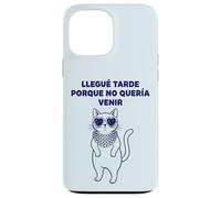 Carcasa para iPhone 13 Pro MAX Llegué Tarde Porque No Quería Venir Gato Humor