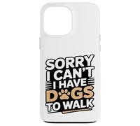 Carcasa para iPhone 13 Pro MAX Lo Siento, no Puedo Tener Perros para pasear Amante de los Perros
